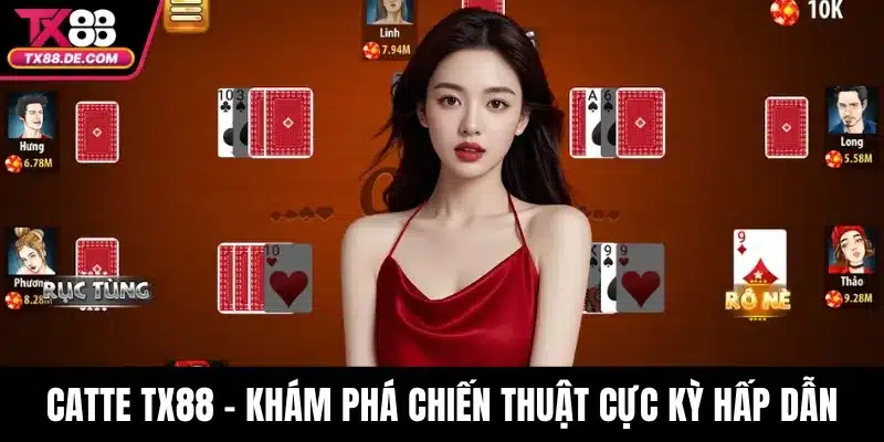 Catte TX88 – Khám Phá Chiến Thuật Cực Kỳ Hấp Dẫn Tại TX88 1 Catte TX88