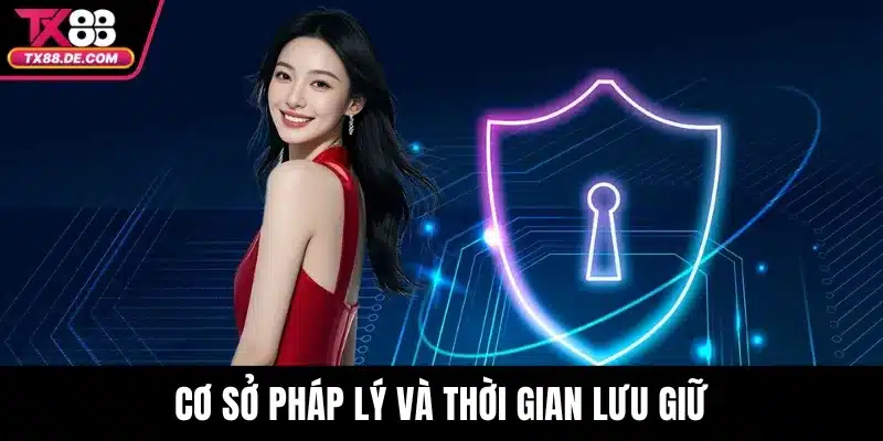 Cơ sở pháp lý và thời gian lưu giữ