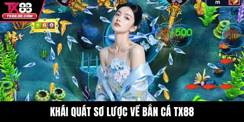 Bắn Cá TX88 – Thế Giới Săn Thưởng Sôi Động Hấp Dẫn 2 Khái quát sơ lược về bắn cá TX88