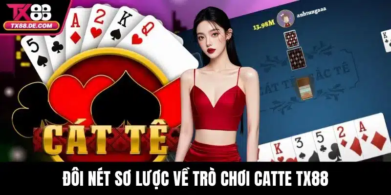 Catte TX88 – Khám Phá Chiến Thuật Cực Kỳ Hấp Dẫn Tại TX88 2 Đôi nét sơ lược về trò chơi catte TX88