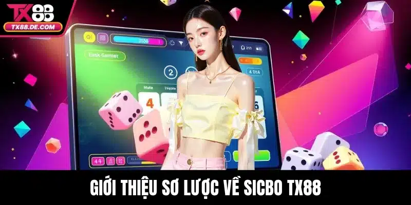 Sicbo TX88 – Game Xúc Xắc Đỉnh Cao Dành Cho Người Mới 2 Giới thiệu sơ lược về sicbo TX88