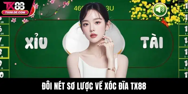 Xóc Đĩa TX88 Bí Quyết Thắng Nhanh Mỗi Phiên Bạn Nên Biết 2 Đôi nét sơ lược về xóc đĩa TX88