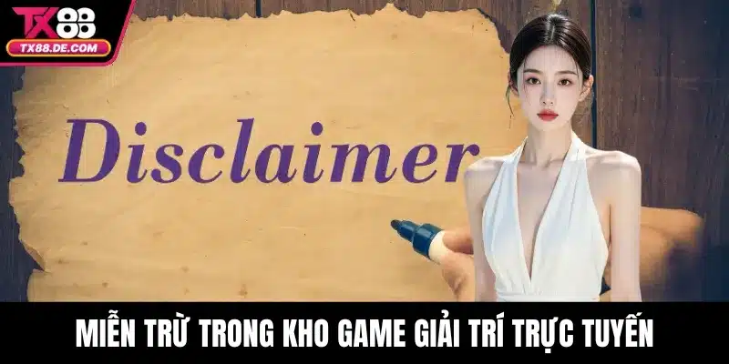 Miễn trừ trong kho game giải trí trực tuyến
