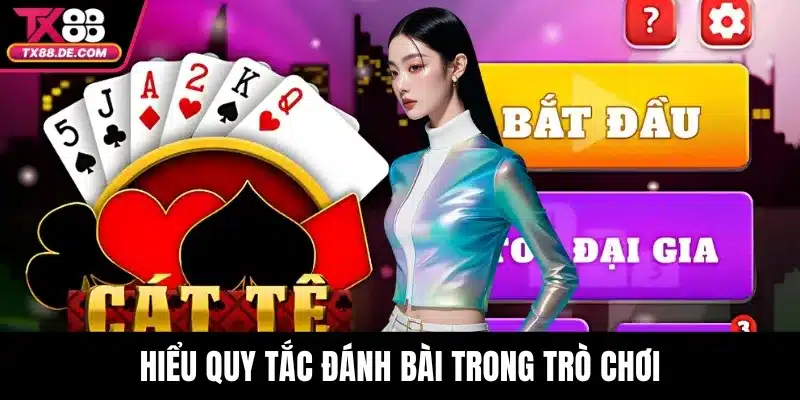 Catte TX88 – Khám Phá Chiến Thuật Cực Kỳ Hấp Dẫn Tại TX88 3 Hiểu quy tắc đánh bài trong trò chơi