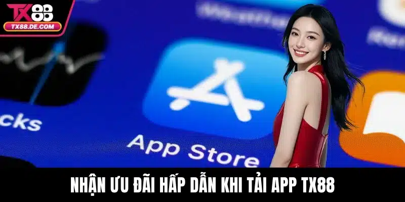 Tải App TX88 - Bí Quyết Chơi Game Mượt Mà Không Bị Gián Đoạn 2 Nhận ưu đãi hấp dẫn khi tải app TX88