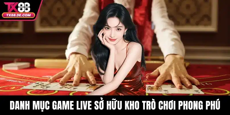 Danh mục game live sở hữu kho trò chơi phong phú