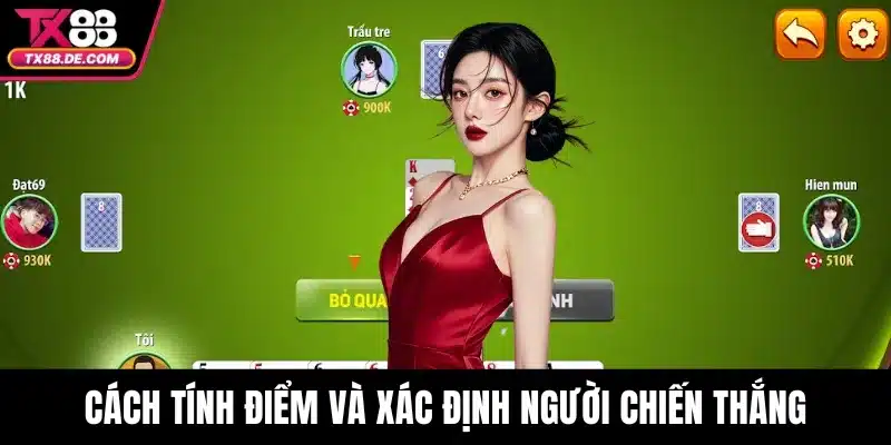 Sâm TX88 – Game Bài Đổi Thưởng Hấp Dẫn Được Yêu Thích 4 Cách tính điểm và xác định người chiến thắng