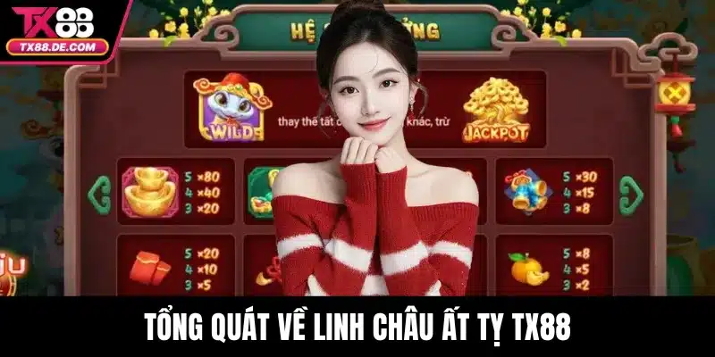 Linh Châu Ất Tỵ TX88 - Săn Thưởng Khủng Với Rồng Linh Thiêng 2 Tổng quát về linh châu ất tỵ TX88