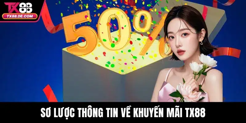 Sơ lược thông tin về khuyến mãi TX88