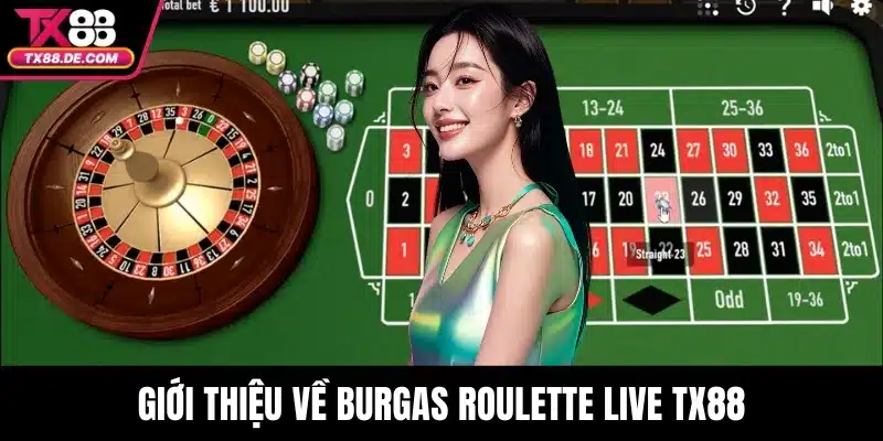 Burgas Roulette Live TX88 - Vòng Quay Triệu Đô Thắng Lớn 2 Giới thiệu về Burgas Roulette Live TX88